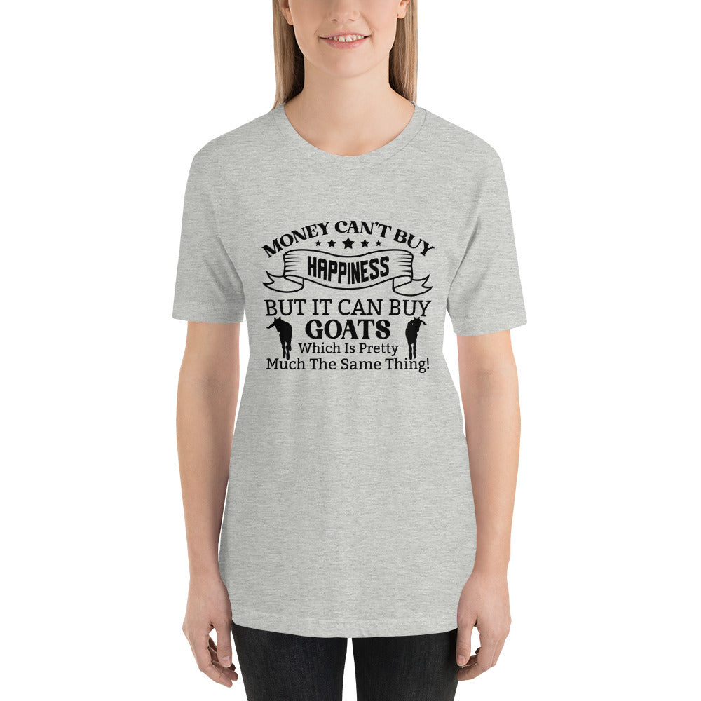 Money Can't Buy Happiness, But It Can But Goats T-shirt
