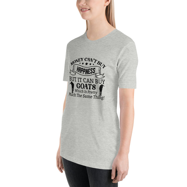 Money Can't Buy Happiness, But It Can But Goats T-shirt