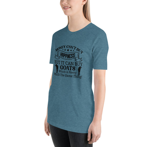 Money Can't Buy Happiness, But It Can But Goats T-shirt