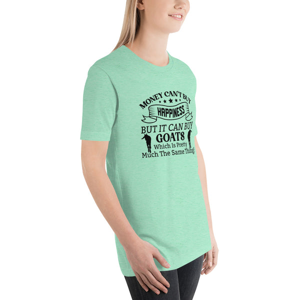 Money Can't Buy Happiness, But It Can But Goats T-shirt