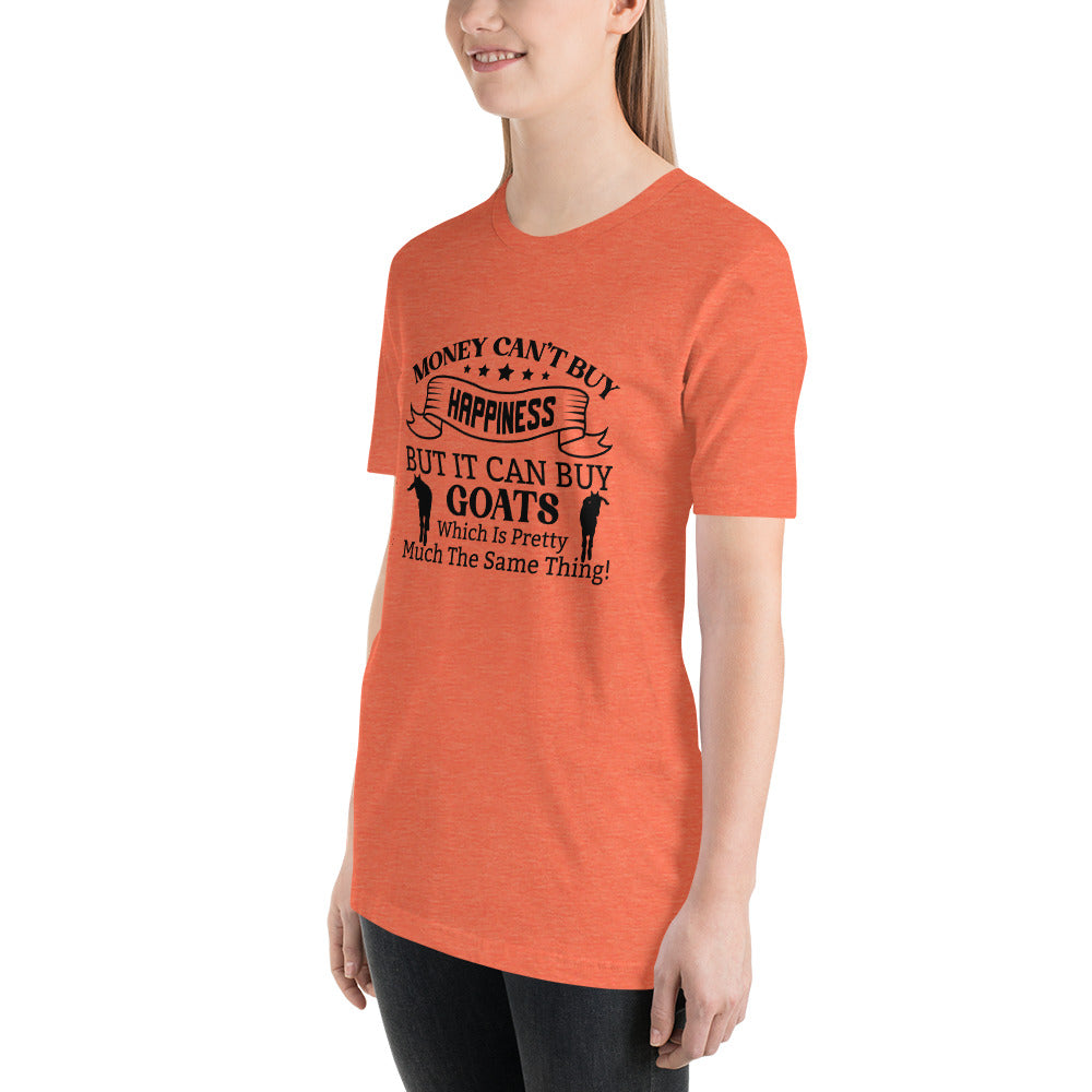 Money Can't Buy Happiness, But It Can But Goats T-shirt