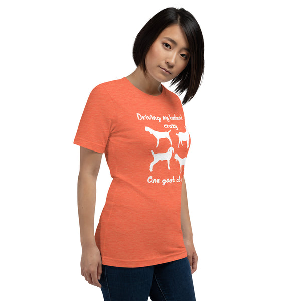 Driving My Husband Crazy One Goat at a Time T-shirt