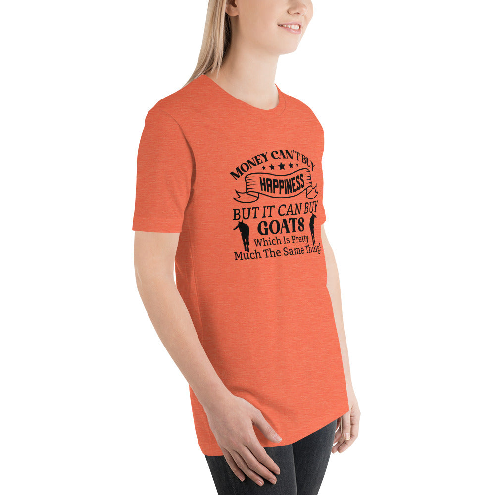 Money Can't Buy Happiness, But It Can But Goats T-shirt
