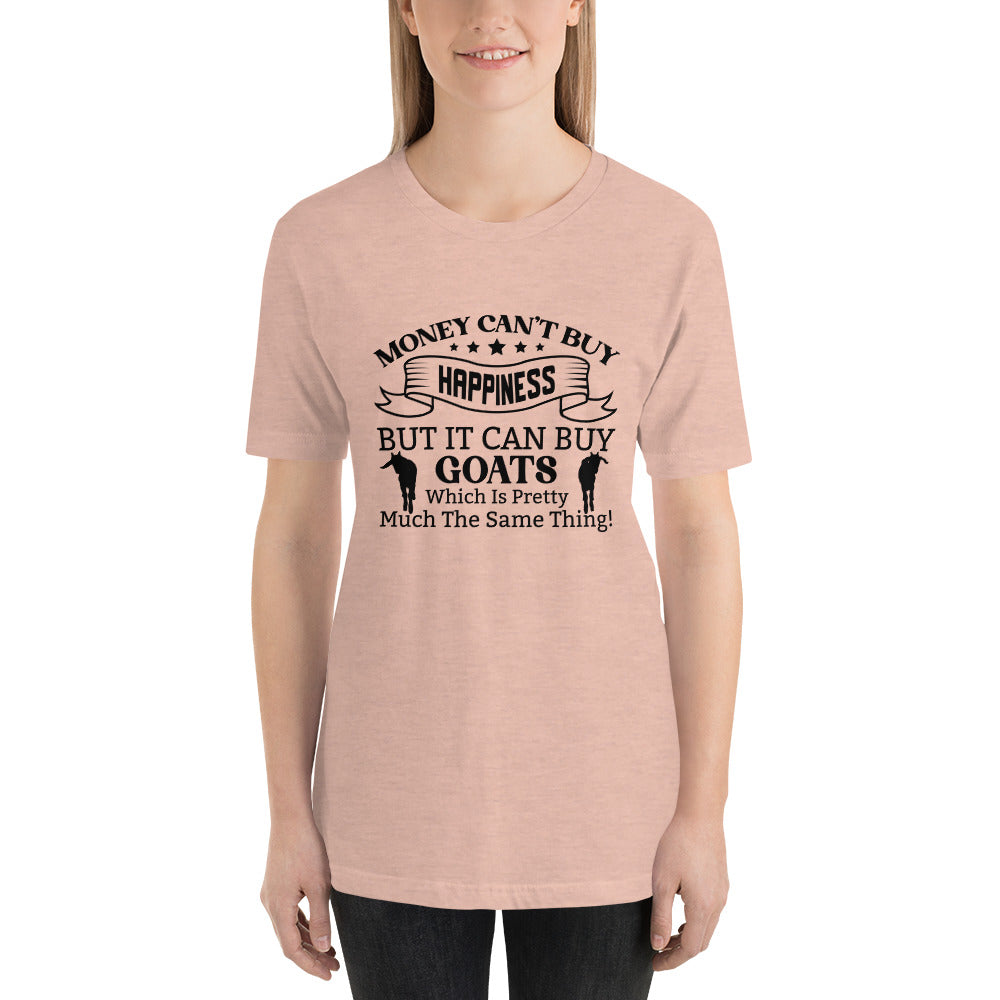Money Can't Buy Happiness, But It Can But Goats T-shirt