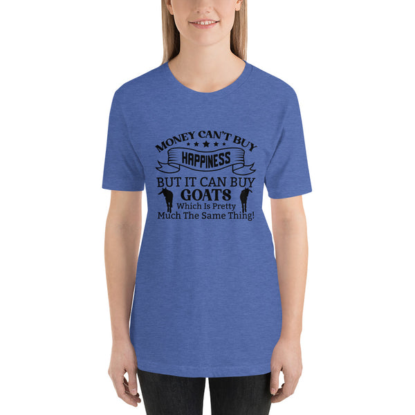 Money Can't Buy Happiness, But It Can But Goats T-shirt