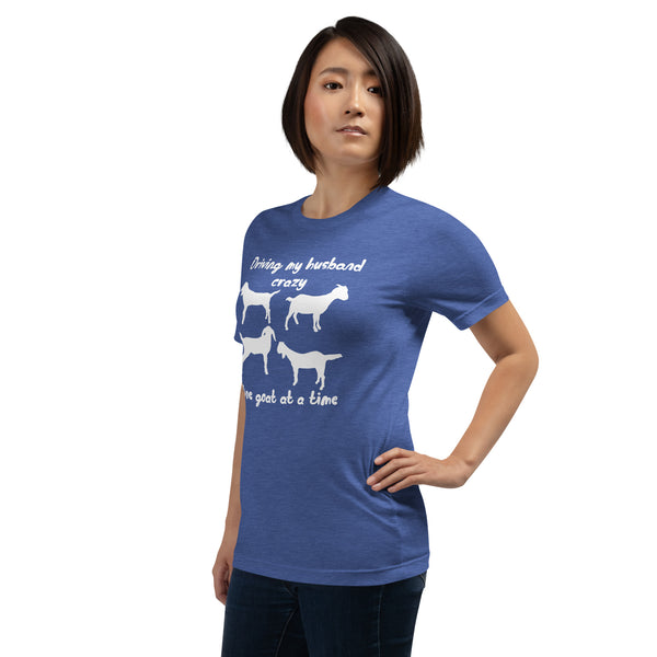 Driving My Husband Crazy One Goat at a Time T-shirt