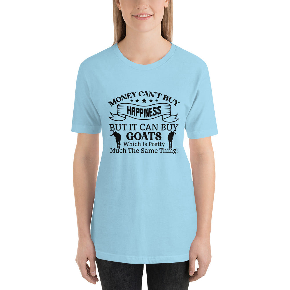 Money Can't Buy Happiness, But It Can But Goats T-shirt