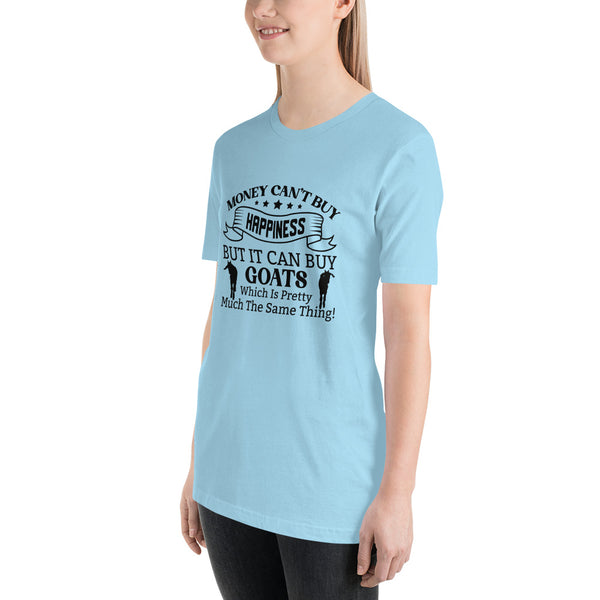 Money Can't Buy Happiness, But It Can But Goats T-shirt