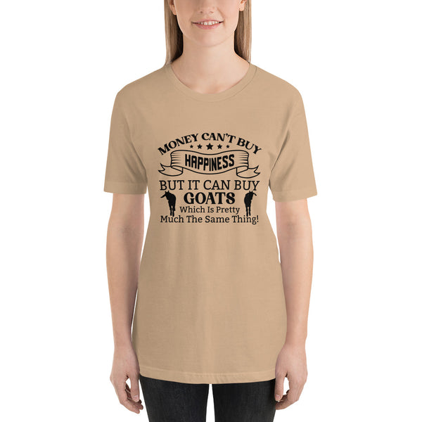 Money Can't Buy Happiness, But It Can But Goats T-shirt