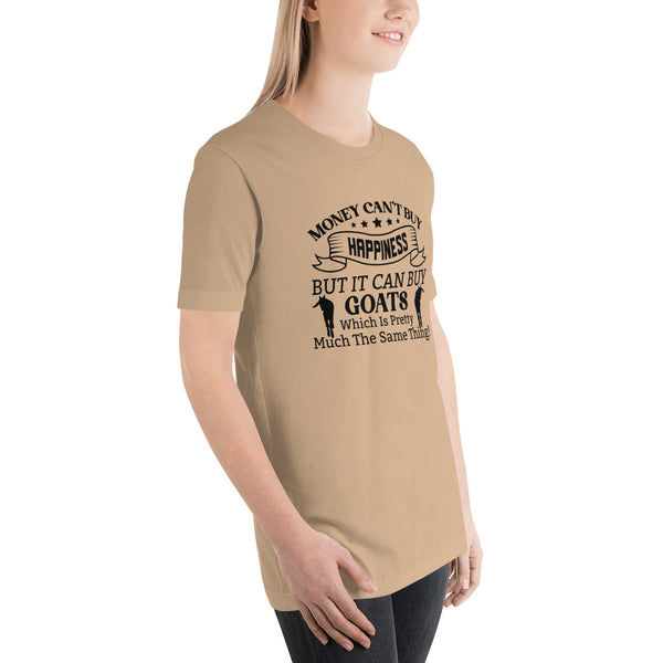 Money Can't Buy Happiness, But It Can But Goats T-shirt